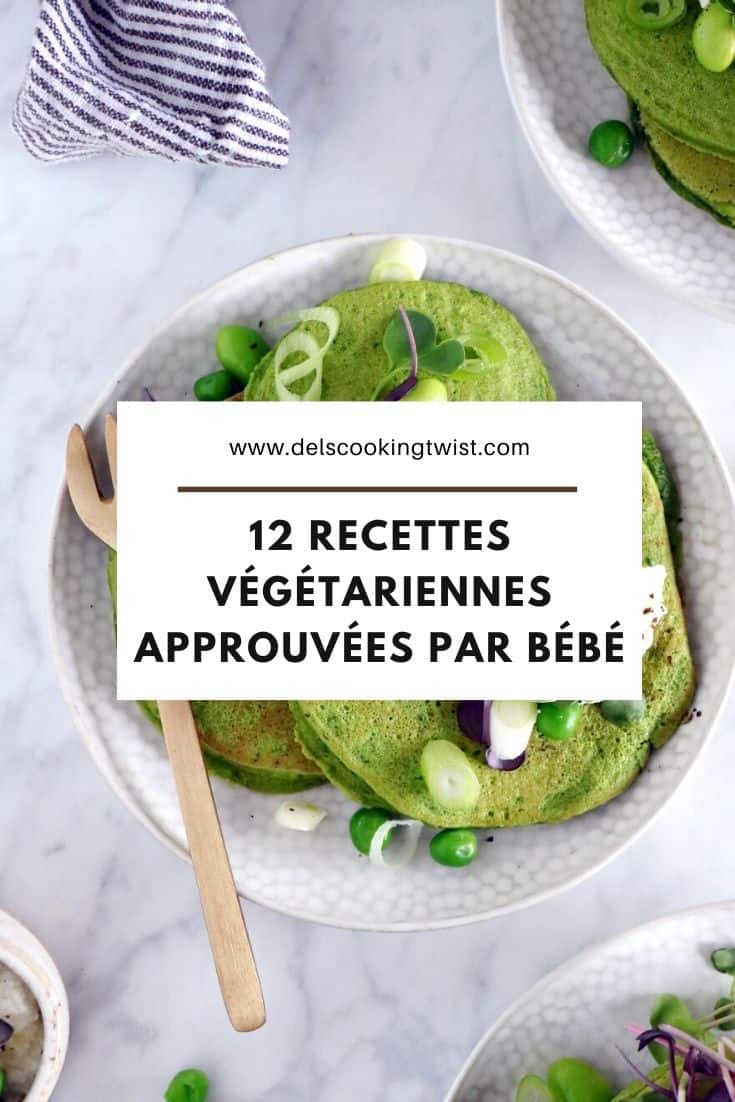 12 recettes végétariennes approuvées par bébé - Del's cooking twist