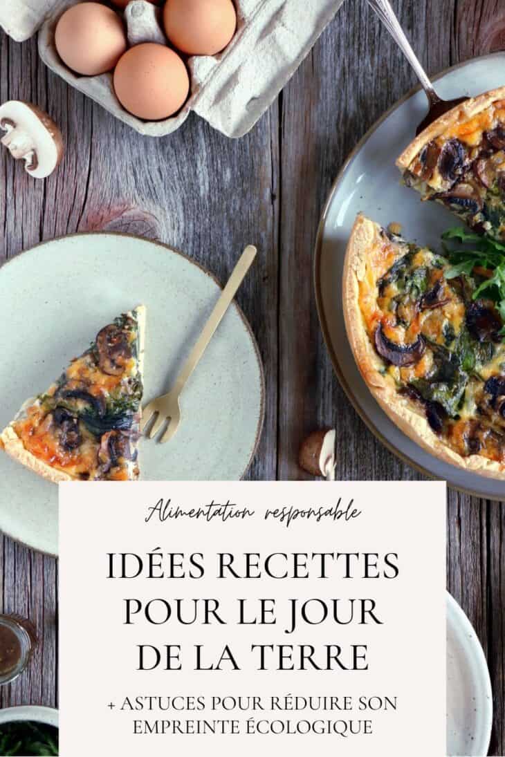 5 recettes pour le Jour de la Terre (Earth Day), végétariennes, faciles à réaliser avec des ingrédients locaux et de saison, et qui s'inscrivent dans une démarche écologique responsable.